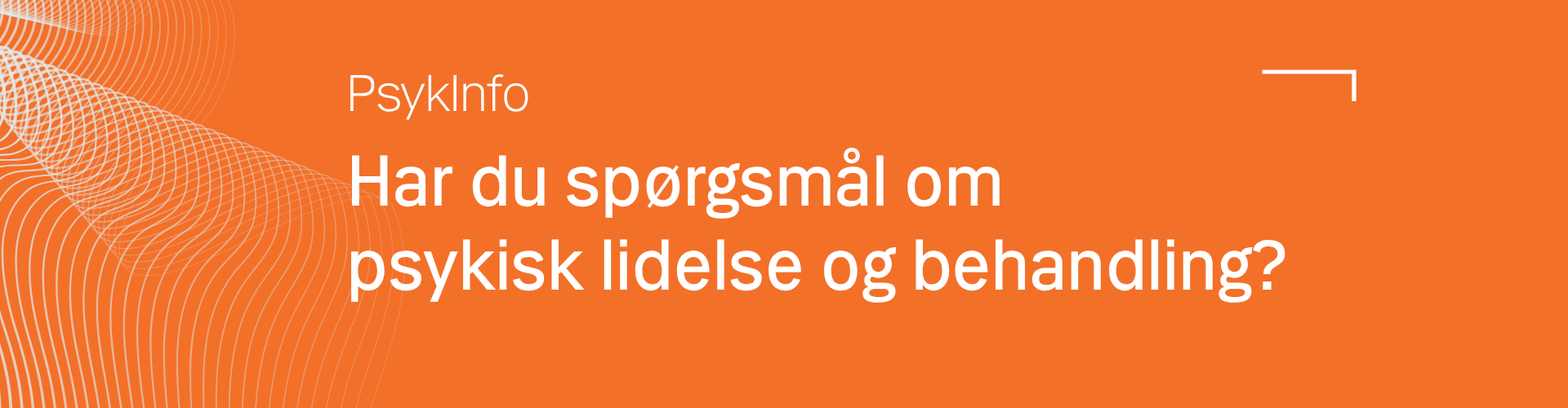 Har du spørgsmål om psykisk lidelse og  behandling?