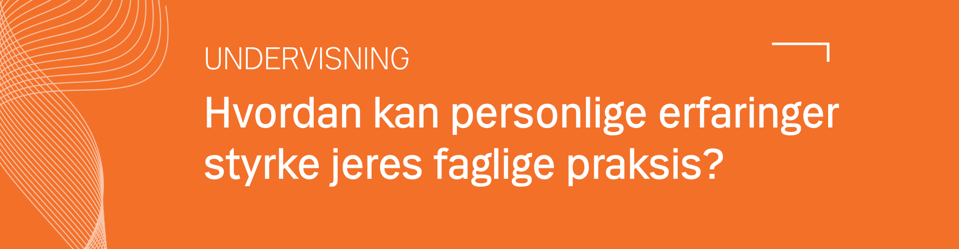 Hvordan kan personlige erfaringer styrke jeres faglige praksis? Læs om undervisning her.